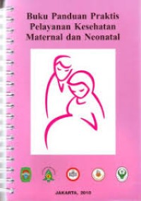 Image of Buku panduan praktis pelayanan kesehatan maternal dan neonatal